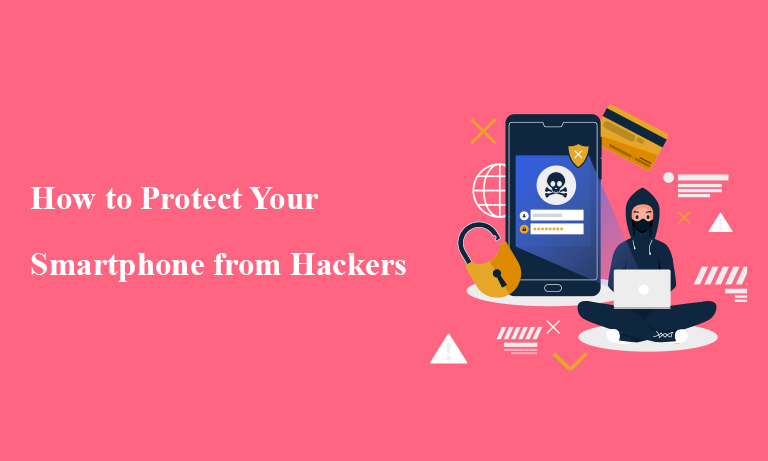 How to Protect Your Smartphone from Hackers