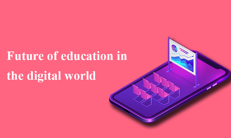Future of education in the digital world
