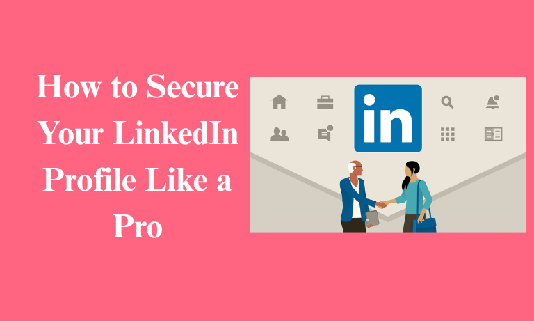 How to secure your linkedin profile like a pro