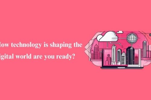 How technology is shaping the digital world